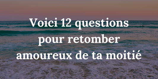 12 questions pour retomber amoureux-se, rire et discuter avec ta moitié 😍