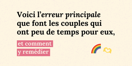 Voici l'erreur principale que font les couples qui ont peu de temps pour eux, et comment y remédier