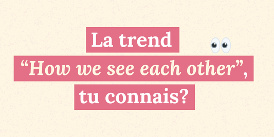 Le trend "How we see each other", tu connais?