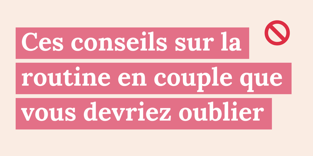 Ces conseils sur la routine en couple que vous devriez oublier 🚫
